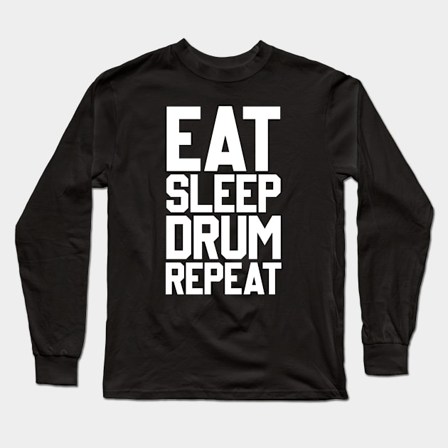 EAT SLEEP DRUM REPEAT Long Sleeve T-Shirt by BeDesignerWorld